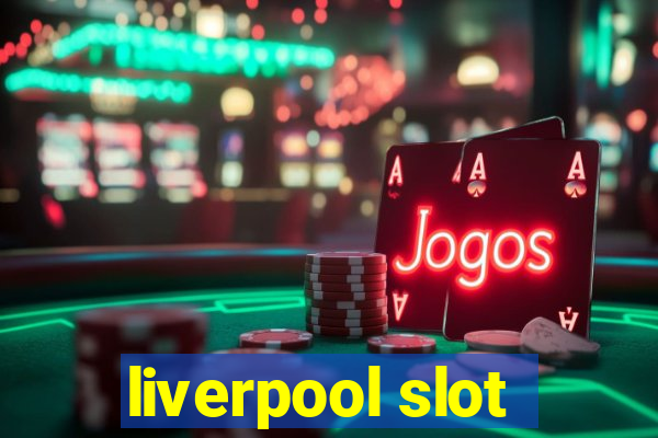 liverpool slot