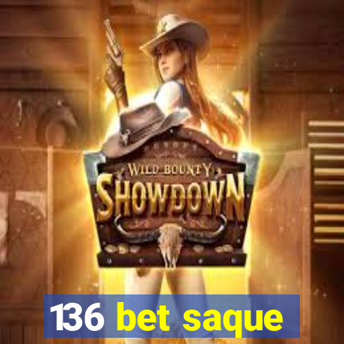 136 bet saque