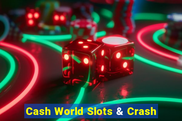 Cash World Slots & Crash