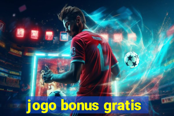 jogo bonus gratis