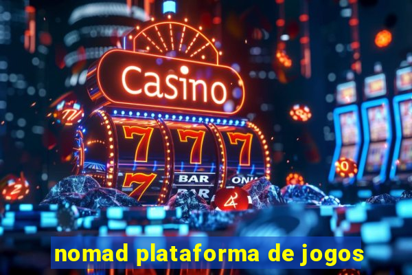 nomad plataforma de jogos