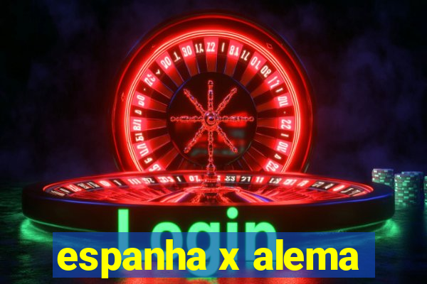 espanha x alema