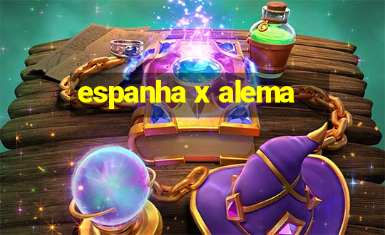 espanha x alema