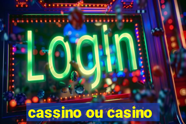 cassino ou casino