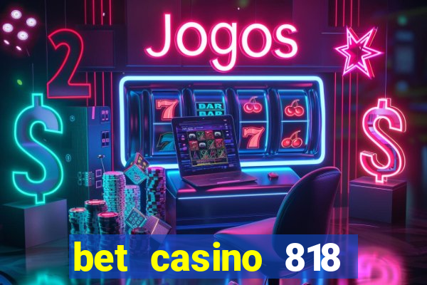 bet casino 818 paga mesmo