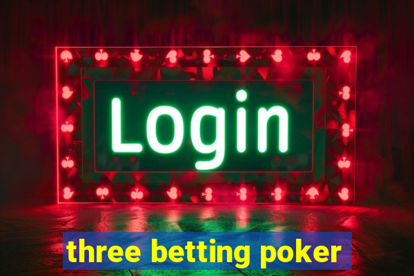 three betting poker