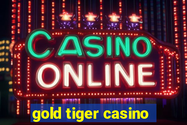 gold tiger casino