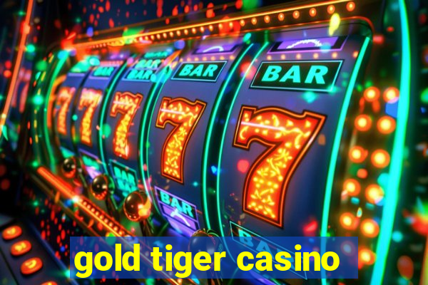 gold tiger casino