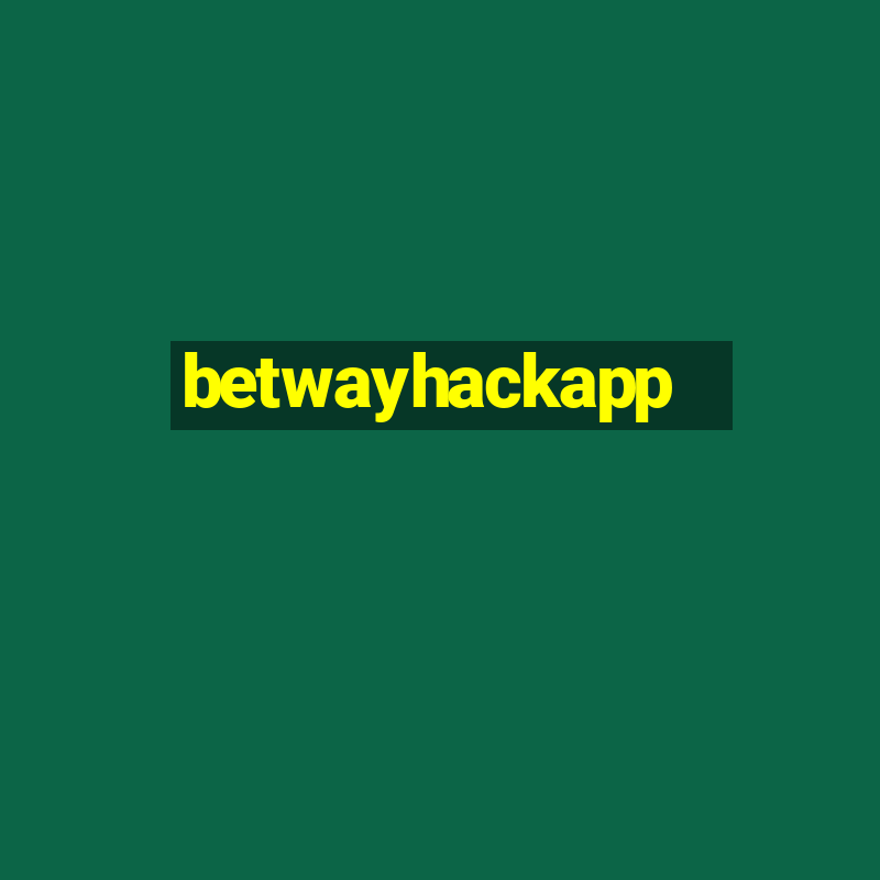 betwayhackapp