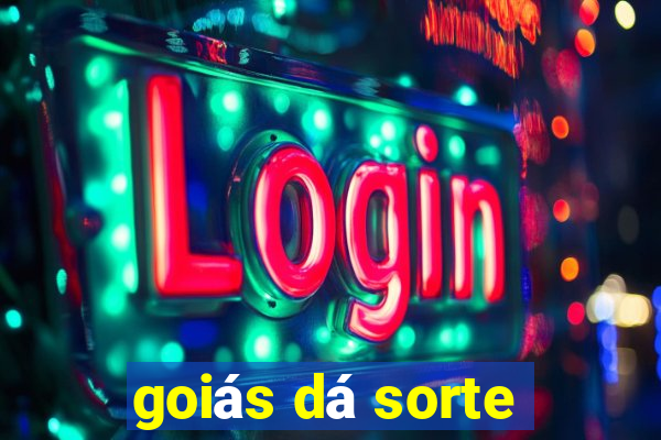 goiás dá sorte