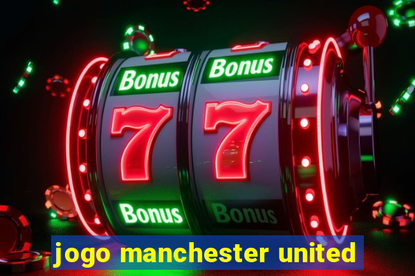 jogo manchester united