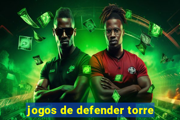 jogos de defender torre