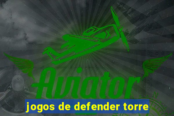 jogos de defender torre