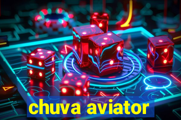 chuva aviator