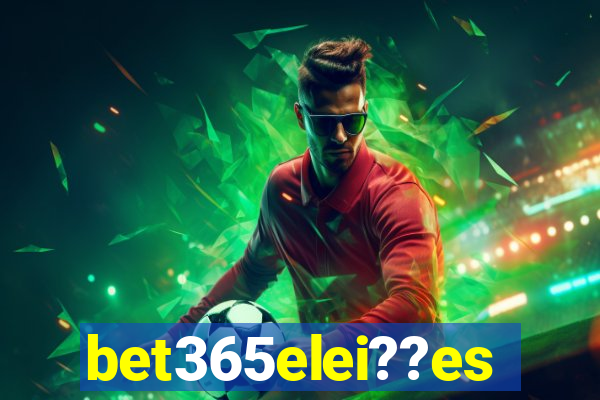 bet365elei??es