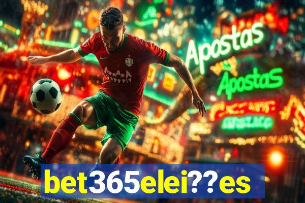 bet365elei??es