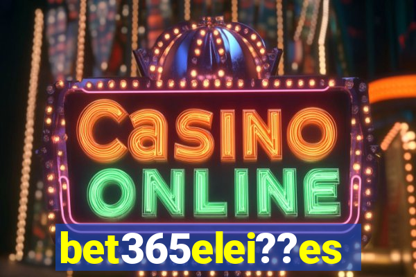 bet365elei??es