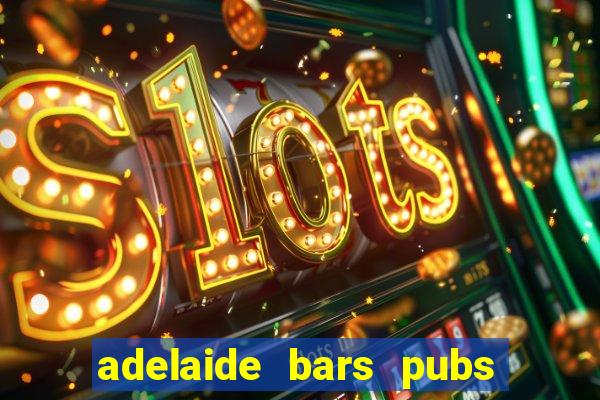 adelaide bars pubs clubs 2020