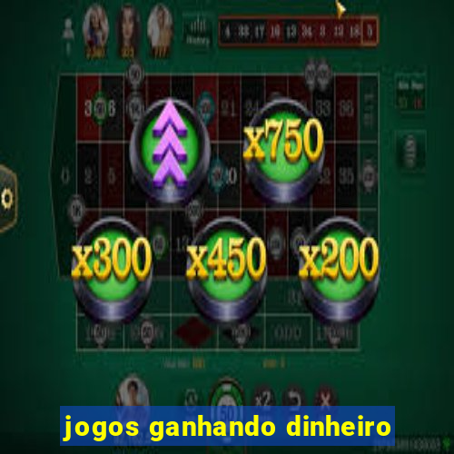 jogos ganhando dinheiro