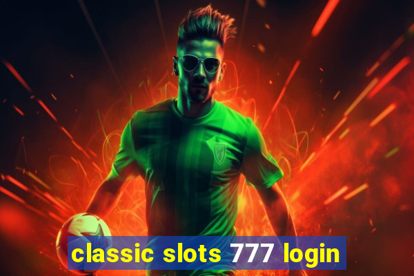 classic slots 777 login