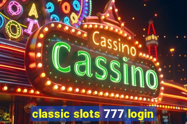 classic slots 777 login