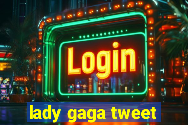 lady gaga tweet