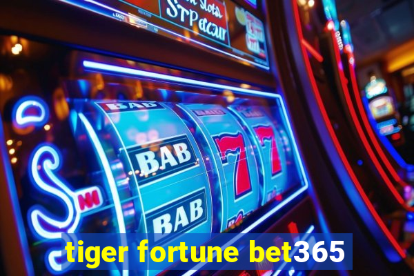 tiger fortune bet365