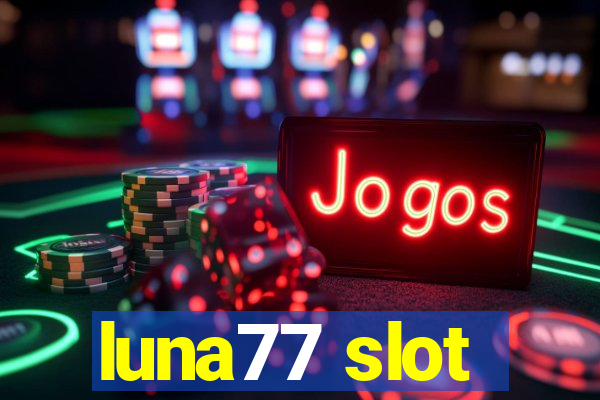 luna77 slot