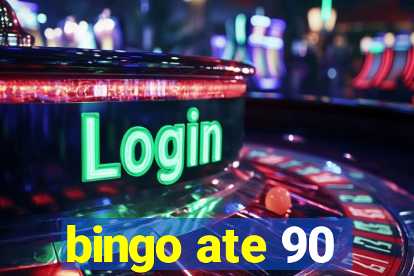 bingo ate 90