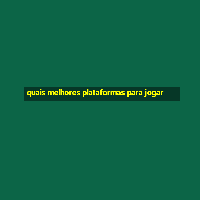 quais melhores plataformas para jogar