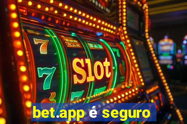 bet.app é seguro