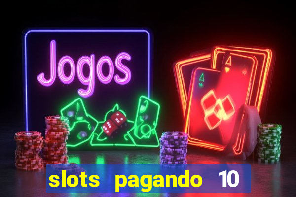 slots pagando 10 no cadastro