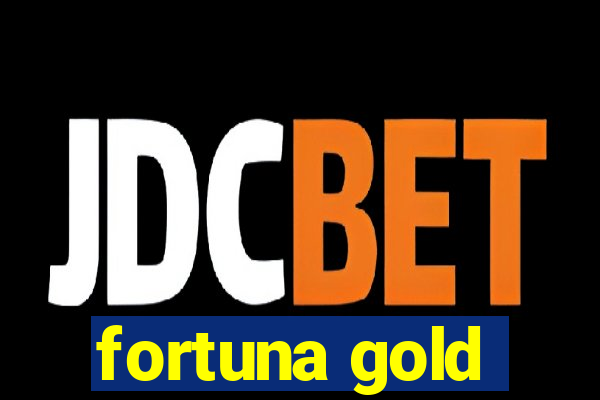 fortuna gold