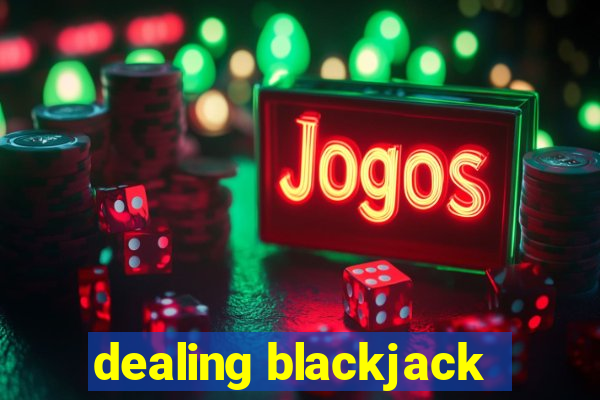 dealing blackjack