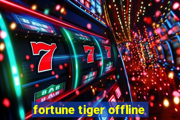 fortune tiger offline