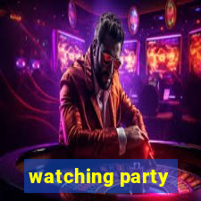 watching party