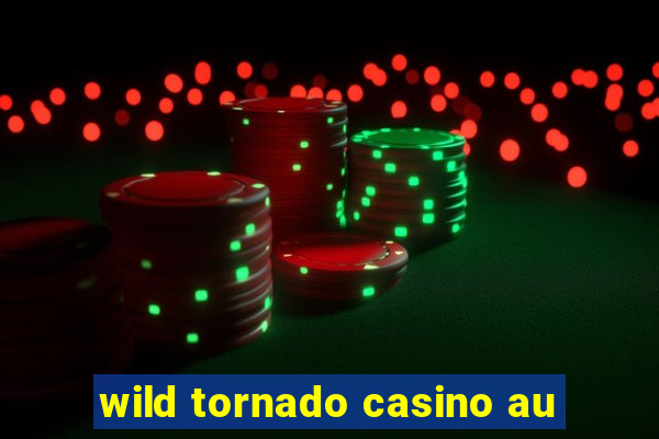 wild tornado casino au