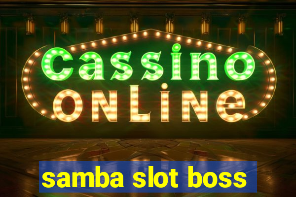 samba slot boss