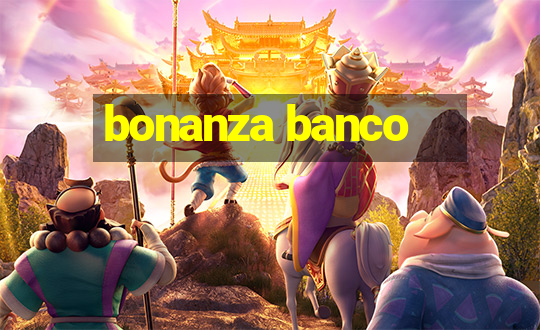 bonanza banco