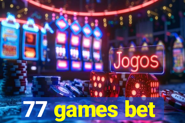 77 games bet