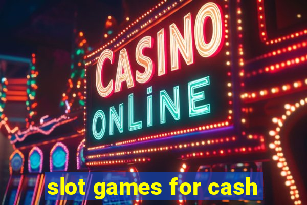 slot games for cash