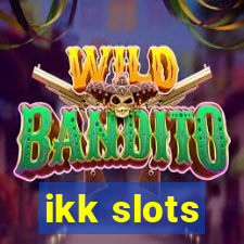 ikk slots