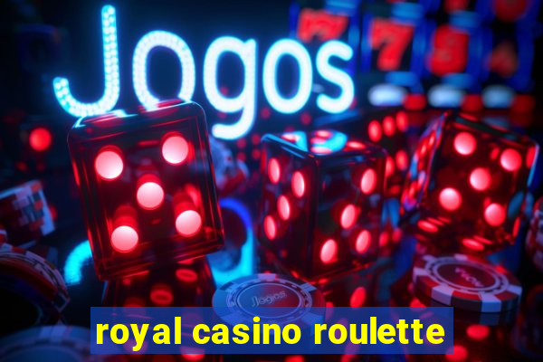 royal casino roulette