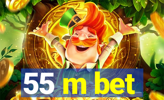 55 m bet