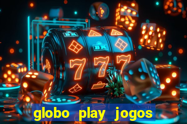 globo play jogos de futebol