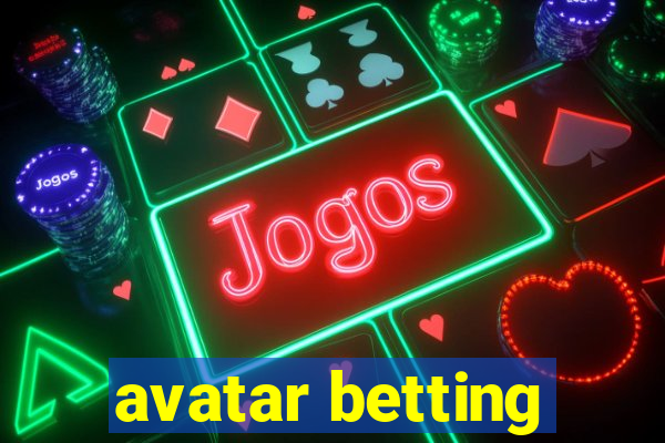 avatar betting