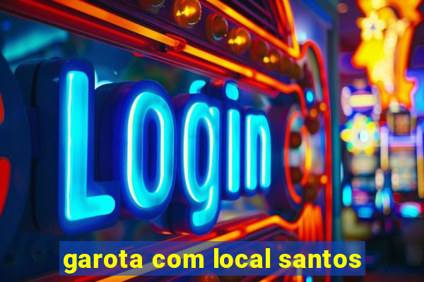 garota com local santos