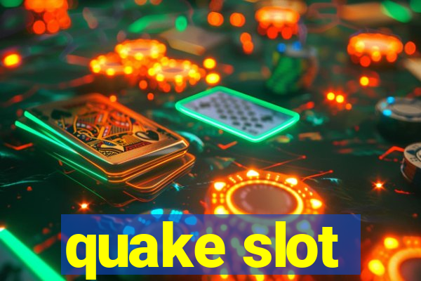 quake slot