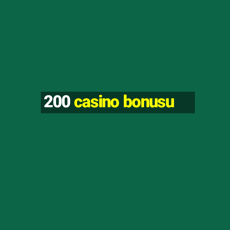 200 casino bonusu