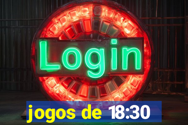 jogos de 18:30